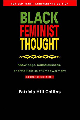 Black Feminist Thought. Knowledge, Consciousness and the Politics of Empowerment.