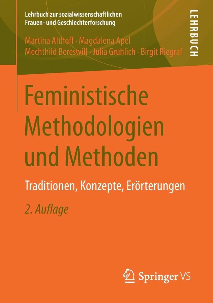 Feministische Methodologien und Methoden. Traditionen, Konzepte, Erörterungen
