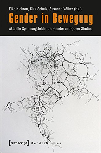Gender in Bewegung. Aktuelle Spannungsfelder der Gender und Queer Studies