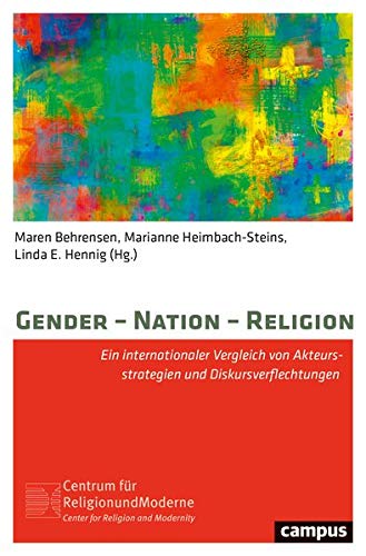 Gender – Nation – Religion. Ein internationaler Vergleich von Akteursstrategien und Diskursverflechtungen