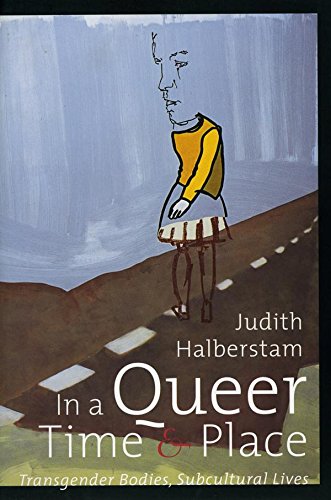 In a Queer Time & Place. Transgender Bodies, Subcultural Lives