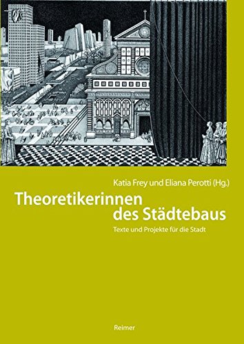 Theoretikerinnen des Städtebaus. Texte und Projekte für die Stadt